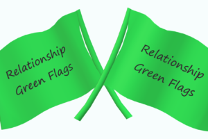 Relationship Green Flags indicating a strong relationship.