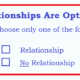 Relationship Or Not? Bottom Line, Relationships Are Optional