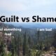 Guilt vs Shame – Why It’s Important To Understand